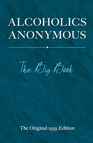 Alcoholics Anonymous: The Big Book by Bill W.