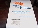 Keepers of the Flame : Contemporary Urban Superintendents, Kowalski, Theodore J., 0803962193