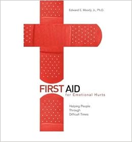 First Aid For Emotional Hurts Helping People Through Difficult Times Paperback Common By Author Jr Edward E Moody 0884893457901 Amazon Com Books
