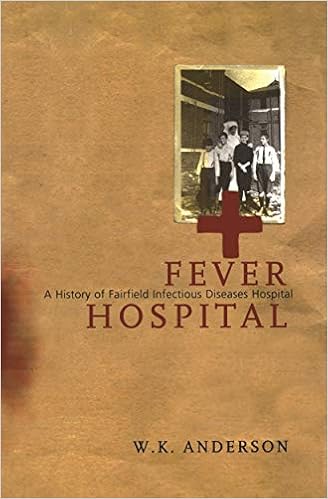 Fever Hospital A History Of Fairfield Infectious Diseases Hospital Anderson W K 9780522849646 Amazon Com Books