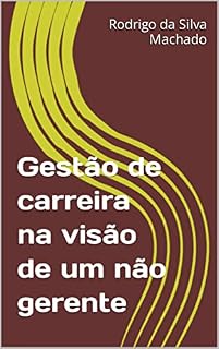 Livro Gestão de carreira na visão de um não gerente