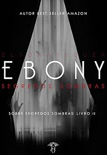 Livro Ebony Segredos Sombras (Sobre Segredos Sombras Livro 2)
