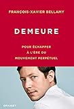 Demeure : Pour échapper à l'ère du mouvement perpétuel by