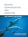 Dolphin Communication and Cognition: Past, Present, and Future (MIT Press)