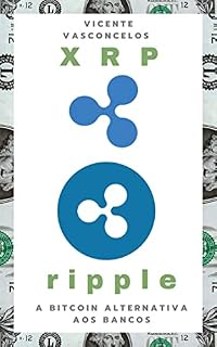 Livro RIPPLE XRP: A “BITCOIN” ALTERNATIVA AOS BANCOS!