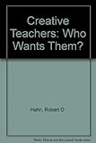 Cover of Creative Teachers: Who Wants Them?