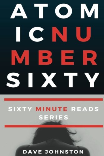 Atomic Number Sixty (Sixty Minute Reads) (Volume 1)