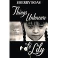 Things Unknown to Lily: The Fifth in a Series (The Lily Series) (Volume 5)
