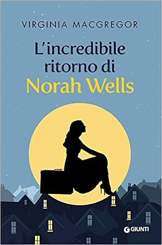 Virginia MacGregor - L'incredibile ritorno di Norah Wells (2016)