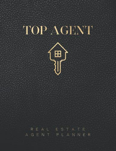 Real Estate Agent Planner: The Ultimate Planner For Real Estate Agents: Everyth…