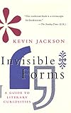 Invisible Forms: A Guide to Literary Curiosities by Kevin Jackson
