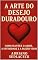 Livro A Arte do Desejo Duradouro: Como Manter o Amor, a Intimidade e a Paixão Vivos
