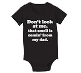 Dont Look At Me That Smell Is Comin From My Dad Infant Baby One Piece
