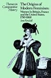 The Origins of Modern Feminism : Women in Britain, France and the United States, 1780-1860, Rendall, Jane, 0925065390