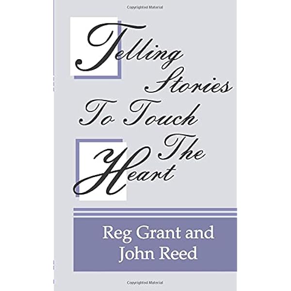 Telling Stories To Touch The Heart Grant Reg Reed John Amazon Com Books