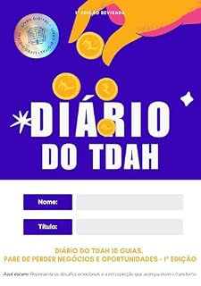 Livro Diário do TDAH 10 Guias Práticos para ajudar você - 1ª Edição: Um diário que fará você ter conhecimento, se superar e se desenvolver MAIS