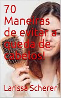 Livro 70 Maneiras de evitar a queda de cabelos!