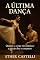 Livro A última dança: Quando o corpo vira musica e a paixão dita o compasso