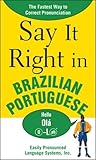 Say It Right in Brazilian Portuguese: The Fastest Way to Correct Pronunciation by EPLS
