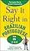 Say It Right in Brazilian Portuguese: The Fastest Way to Correct Pronunciation by EPLS