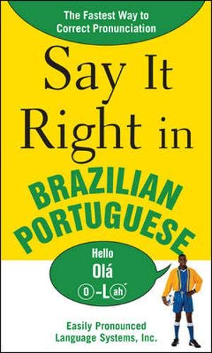 Say It Right in Brazilian Portuguese: The Fastest Way to Correct Pronunciation by EPLS