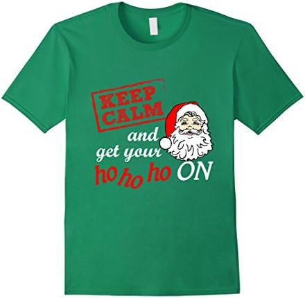 Mens Keep Calm And Get Your Ho Ho Ho On Funny Christmas Shirt XL Kelly Green