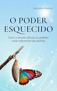 Livro O poder esquecido.: Como a simples atitude de gratidão pode redesenhar seu destino.
