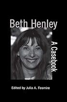 Beth Henley: A Casebook (Casebooks on Modern Dramatists)