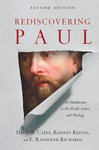 Rediscovering Paul: An Introduction to His World, Letters, and Theology Rediscovering Paul: An Introduction to His World, Letters, and Theology