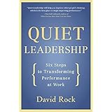 Quiet Leadership: Six Steps to Transforming Performance at Work