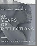 40 Years of Reflection: A Journaling Experience: Meeting The Infinite Teacher Within by Tiondra Hamilton, Robert Stanton