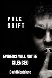 Pole Shift: Evidence Will Not Be Silenced by David Montaigne