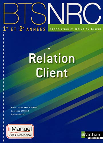 Relation Client BTS NRC 1e et 2e années by Marie-José Chacon-Benito, Laurence Garnier, Bruno Roussel