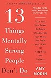13 Things Mentally Strong People Don't Do: Take Back Your Power, Embrace Change, Face Your Fears, and Train Your Brain for Happiness and Success