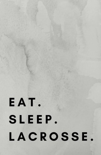 D0wnl0ad Eat Sleep Lacrosse: Lacrosse Book, Lacrosse Notebook, Lacrosse Journal, Lacrosse Log<br />T.X.T