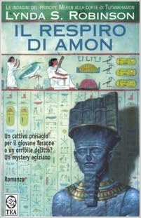 Lynda S. Robinson - Le indagini del principe Meren alla corte di Tutankhamon 02. Il respiro di Amon (2005)