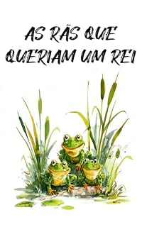 Livro As Rãs que Queriam um Rei: Coletânea Infantil das Fábulas de Esopo