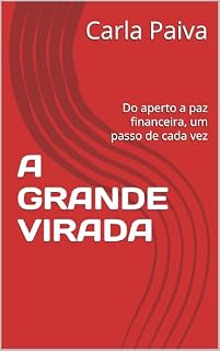 Livro A GRANDE VIRADA : Do aperto a paz financeira, um passo de cada vez