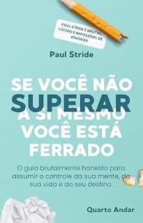 Livro Se Você Não Superar a Si Mesmo, Você Está Ferrado: O guia brutalmente honesto para assumir o controle da sua mente, da sua vida e do seu destino.