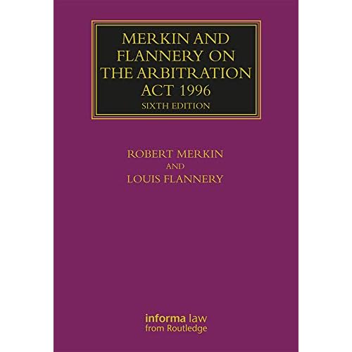 Merkin and Flannery on the Arbitration Act 1996 (Lloyd's Arbitration Law Library) Merkin and Flannery on the Arbitration Act 1996 (Lloyd's Arbitration Law Library)