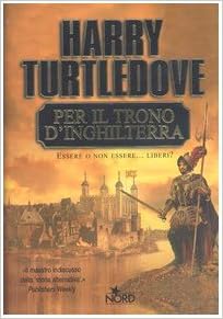 Harry Turtledove - Per il trono d’Inghilterra (2003)