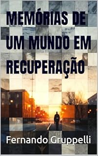 Livro MEMÓRIAS DE UM MUNDO EM RECUPERAÇÃO: Histórias, contos, poemas e percepções sobre a vida na rua