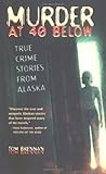 Front cover for the book Murder at 40 Below: True Crime Stories from Alaska by Tom Brennan