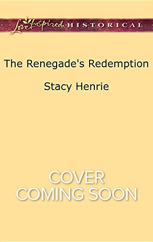 The Renegade's Redemption (Love Inspired Historical)