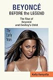Beyonce: Before the Legend - The Rise of Beyonce' and Destiny's Child (the Early Years)