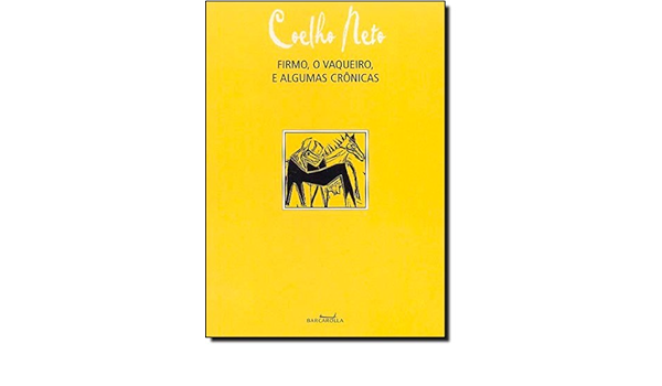 Firmo O Vaqueiro E Algumas Cronicas Aristides Coelho Neto Amazon Com Books