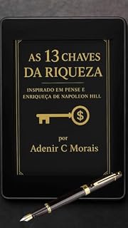 Livro As 13 Chaves da RIQUEZA: Inspirado em Pense e Enriqueça de Napoleon Hill