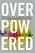 Overpowered: The Dangers of Electromagnetic Radiation (EMF) and What You Can Do about It