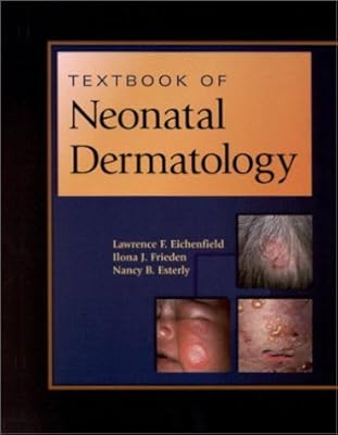 Textbook of Neonatal Dermatology by Lawrence F. Eichenfield MD (2000-12-15)