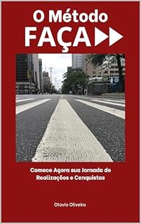Livro O MÉTODO FAÇA: Comece Agora sua Jornada de Realizações e Conquistas